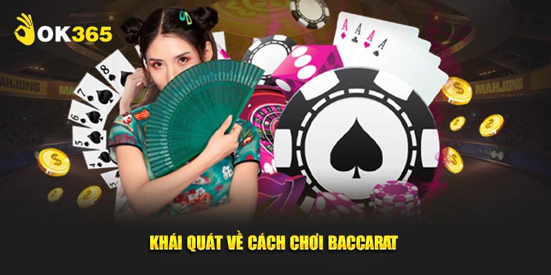 Khái quát sơ lược về cách chơi Baccarat 